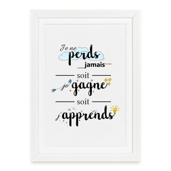 Citation : Je ne perds jamais - Affiche encadrée (27 × 37 cm) - blanc - Devant