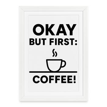 D’accord, mais d’abord le café - Affiche encadrée (27 × 37 cm) - blanc - Devant