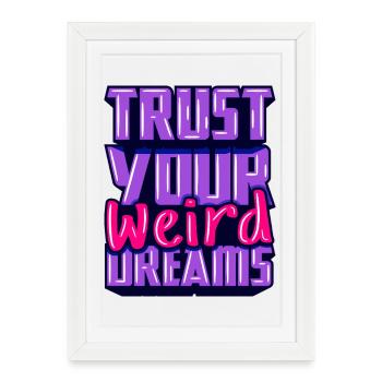 trust-your-weird-dreams-motivational - Framed poster (27 × 37 cm) - white - Front