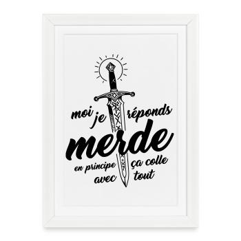 Moi j'réponds Merde en principe ça colle avec tout - Affiche encadrée (27 × 37 cm) - blanc - Devant