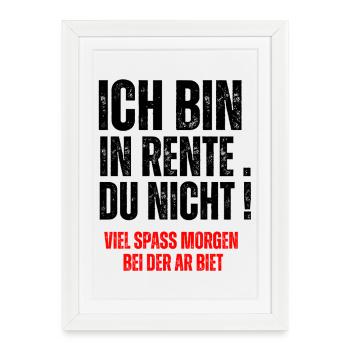 ICH BIN IN RENTE, DU  NICHT! - Framed poster (27 × 37 cm) - white - Front