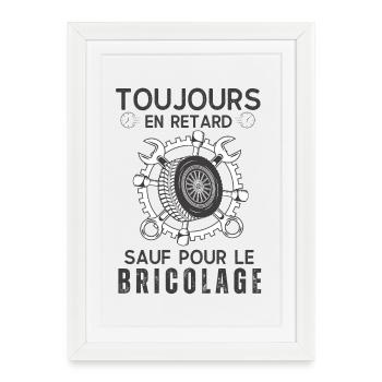 Toujours en retard sauf pour le bricolage 2 - Affiche encadrée (27 × 37 cm) - blanc - Devant