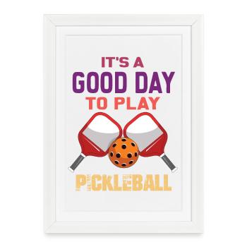 It's a Good Day to Play Pickleball - Framed poster (27 × 37 cm) - white - Front
