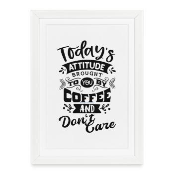 L’attitude d’aujourd’hui - Je m’en fiche - Affiche encadrée (27 × 37 cm) - blanc - Devant