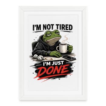 Not Tired Just Done Frog - Framed poster (27 × 37 cm) - white - Front