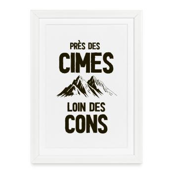 Près des cimes, loin des cons - Affiche encadrée (27 × 37 cm) - blanc - Devant