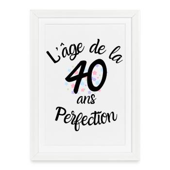 40 ans, l'âge de la perfection - Affiche encadrée (27 × 37 cm) - blanc - Devant
