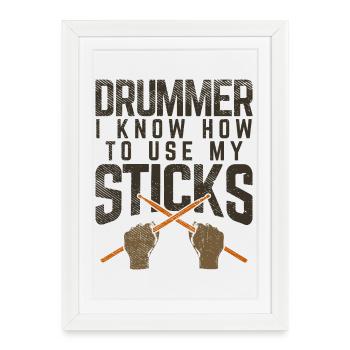 Drummer I Know How To Use My Sticks Graphic - Framed poster (27 × 37 cm) - white - Front