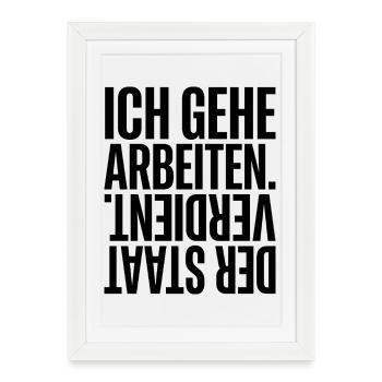 Je vais travailler, l’État gagne ses revenus - Affiche encadrée (27 × 37 cm) - blanc - Devant