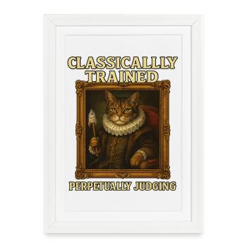 Classically Trained Perpetually Judging Renaissanc - Framed poster (27 × 37 cm) - white - Front