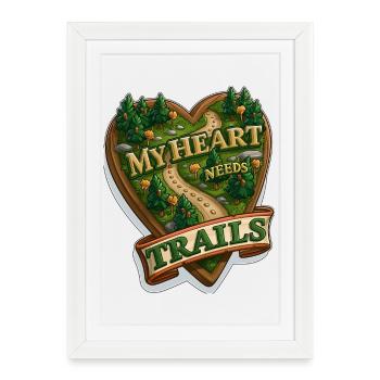 My Heart Needs Trails Nature Hiking Wilderness - Framed poster (27 × 37 cm) - white - Front
