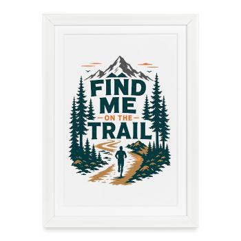 Find Me On The Trail Forest Path Graphic  - Framed poster (27 × 37 cm) - white - Front
