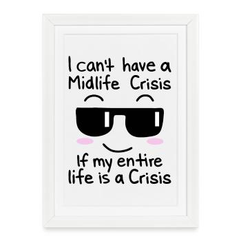 Irony and reality: No midlife crisis - Framed poster (27 × 37 cm) - white - Front
