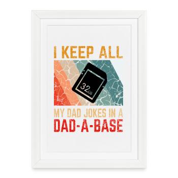 I Keep All My Dad Jokes In a Dad-A-Base - Affiche encadrée (27 × 37 cm) - blanc - Devant