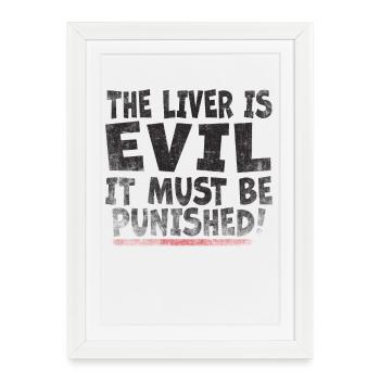 The liver is evil and is punished - Framed poster (27 × 37 cm) - white - Front