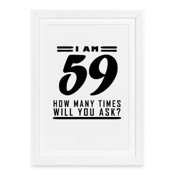 J’ai 59 ans – 59e anniversaire cadeau - Affiche encadrée (27 × 37 cm) - blanc - Devant