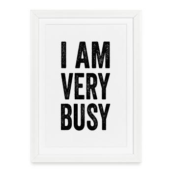 I'm Very Busy Funny Text Quote For Busy People - Framed poster (27 × 37 cm) - white - Front