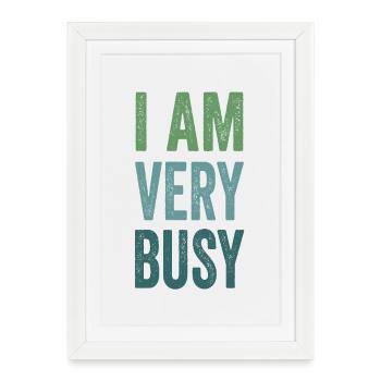 I'm Very Busy Funny Text Quote For Busy People - Framed poster (27 × 37 cm) - white - Front