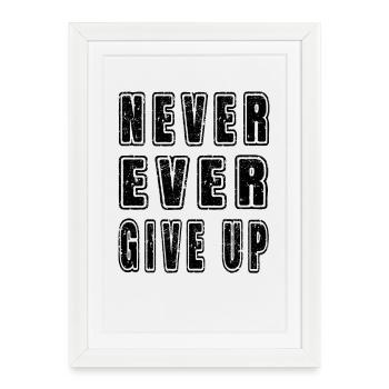 Inspirational Motivational Never Ever Give Up Text - Framed poster (27 × 37 cm) - white - Front