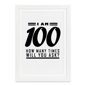 Je suis 100 – 100e cadeau d’anniversaire - Affiche encadrée (27 × 37 cm) - blanc - Devant