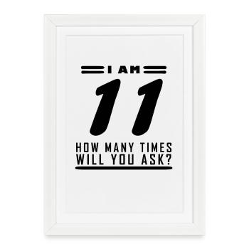 J’ai 11 ans – 11e anniversaire cadeau - Affiche encadrée (27 × 37 cm) - blanc - Devant
