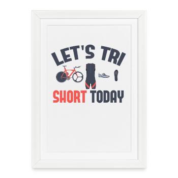 Let’s Tri Short Aujourd’hui Triathlon - Affiche encadrée (27 × 37 cm) - blanc - Devant