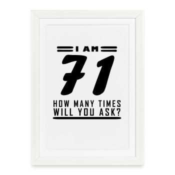 J’ai 71 ans – 71e anniversaire - Affiche encadrée (27 × 37 cm) - blanc - Devant