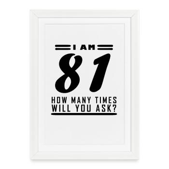 J’ai 81 ans – Cadeau d’anniversaire de 81e - Affiche encadrée (27 × 37 cm) - blanc - Devant