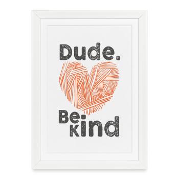 Dude Be Kind No Bullying - Framed poster (27 × 37 cm) - white - Front
