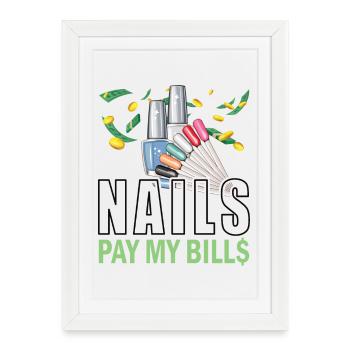 Nails Pay My Bills Manucure - Affiche encadrée (27 × 37 cm) - blanc - Devant