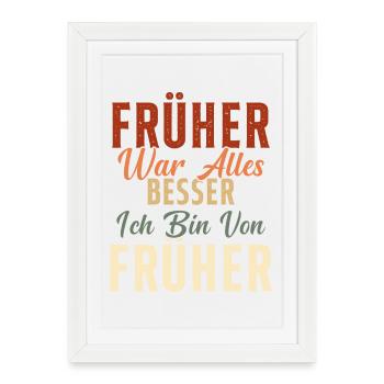 Everything was better in the past, I'm a pensioner from the past - Framed poster (27 × 37 cm) - white - Front
