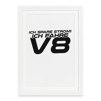 Natürlich spare ich Strom Ich fahre V8 - Gerahmtes Poster (27 × 37 cm) - Weiß - Vorne