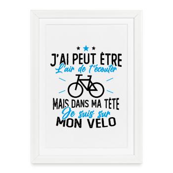 Dans Ma Tête Je suis sur Mon Vélo Humour Cyclisme - Affiche encadrée (27 × 37 cm) - blanc - Devant