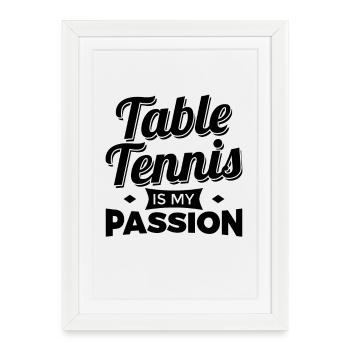 Le tennis de table est ma passion - Affiche encadrée (27 × 37 cm) - blanc - Devant