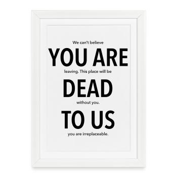 Tu n'existes plus pour nous - cadeau pour un collègue qui part - Affiche encadrée (27 × 37 cm) - blanc - Devant