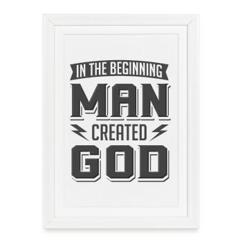 L’homme athée a créé Dieu anti-religion agnostique - Affiche encadrée (27 × 37 cm) - blanc - Devant