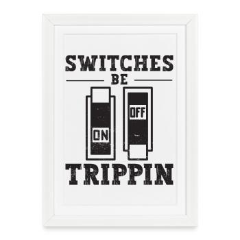 Switches Be Trippin Electricians and electricians - Framed poster (27 × 37 cm) - white - Front