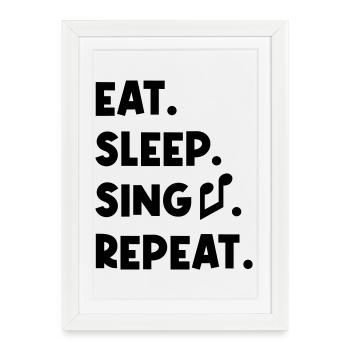 Eat Sleep Sing Repeat - Framed poster (27 × 37 cm) - white - Front