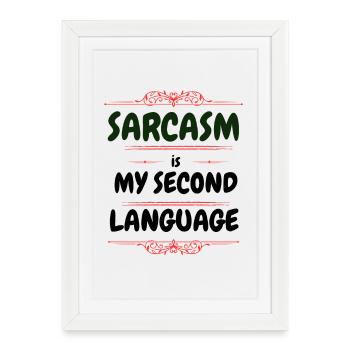 Sarcasm is my second language - Text Tee - Framed poster (27 × 37 cm) - white - Front