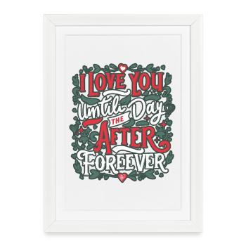 Amour Infini Jusqu’au Jour Apres Toujours - Affiche encadrée (27 × 37 cm) - blanc - Devant