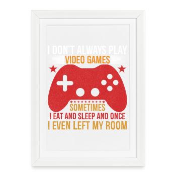 Je ne joue pas toujours aux jeux vidéo Chemise de joueur de jeu - Affiche encadrée (27 × 37 cm) - blanc - Devant