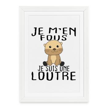 Je M'en Fous Je Suis Une Loutre Cadeau. - Affiche encadrée (27 × 37 cm) - blanc - Devant