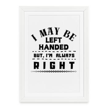 Left Handed but Always Right Quote - Framed poster (27 × 37 cm) - white - Front