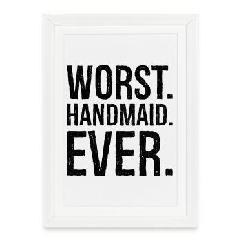 worst handmaid ever - Affiche encadrée (27 × 37 cm) - blanc - Devant