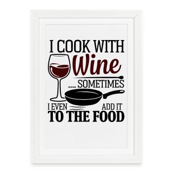 Je cuisine avec du vin Drôle Cuisine Chef Humour Design - Affiche encadrée (27 × 37 cm) - blanc - Devant