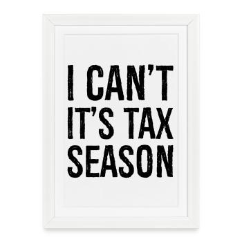 I can't It's tax season - Framed poster (27 × 37 cm) - white - Front