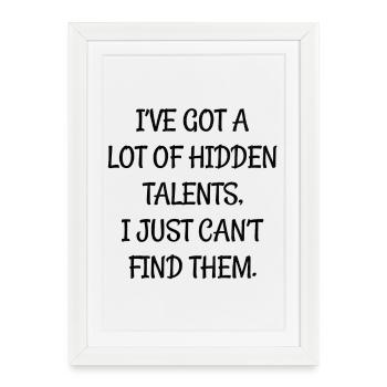 J’ai beaucoup de talents cachés que je n’arrive pas à trouver - Affiche encadrée (27 × 37 cm) - blanc - Devant
