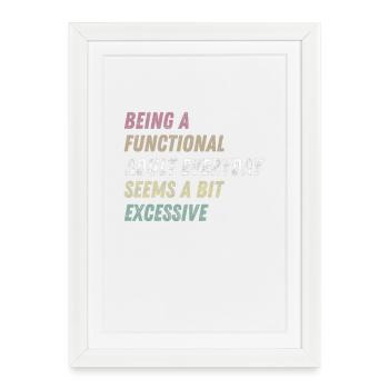 Functional Adult Every Day Seems a Bit Excessive - Framed poster (27 × 37 cm) - white - Front