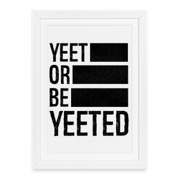 Yeet ou être yeeted - Affiche encadrée (27 × 37 cm) - blanc - Devant