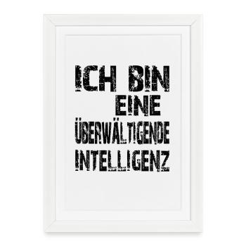 KI Spruch Ich bin eine überwältigende Intelligenz - Gerahmtes Poster (27 × 37 cm) - Weiß - Vorne